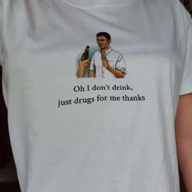 T-shirt « Just Drugs for Me Thanks »