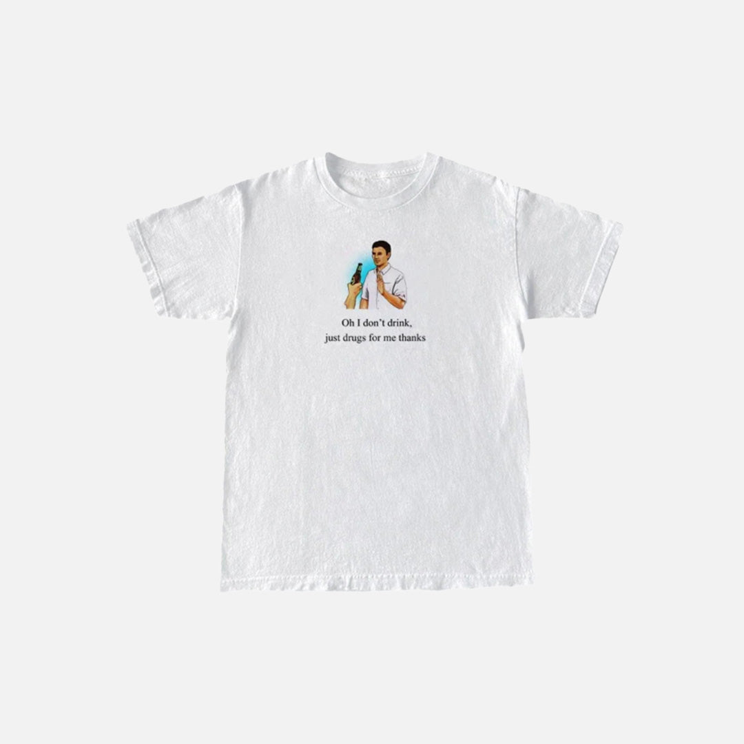 T-shirt « Just Drugs for Me Thanks »